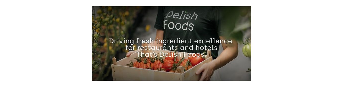 Delish Foods เดินหน้าสร้างมาตรฐานวัตถุดิบอาหารสดสำหรับธุรกิจร้านอาหารและโรงแรม